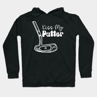 Kiss My Putter (white text) Hoodie